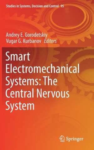 Smart Electromechanical Systems: The Central Nervous System de Andrey E. Gorodetskiy