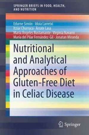 Nutritional and Analytical Approaches of Gluten-Free Diet in Celiac Disease de Edurne Simón