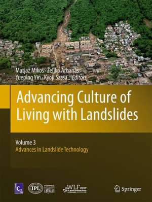 Advancing Culture of Living with Landslides: Volume 3 Advances in Landslide Technology de Matjaž Mikoš