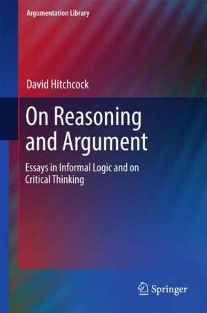 On Reasoning and Argument: Essays in Informal Logic and on Critical Thinking de David Hitchcock