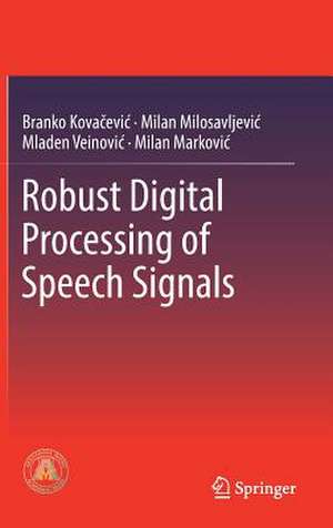 Robust Digital Processing of Speech Signals de Branko Kovacevic