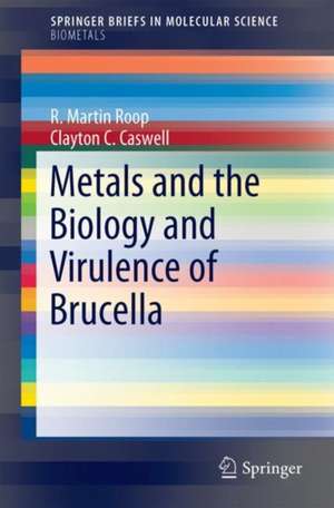 Metals and the Biology and Virulence of Brucella de R. Martin Roop II