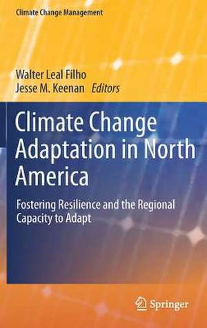 Climate Change Adaptation in North America: Fostering Resilience and the Regional Capacity to Adapt de Walter Leal Filho