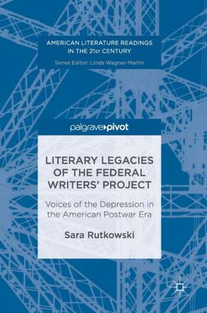 Literary Legacies of the Federal Writers’ Project: Voices of the Depression in the American Postwar Era de Sara Rutkowski