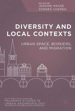 Diversity and Local Contexts: Urban Space, Borders, and Migration de Jerome Krase