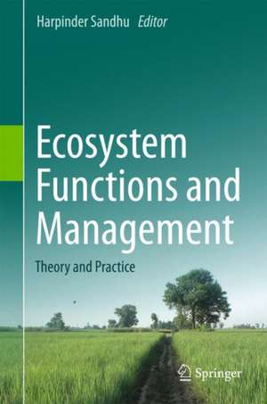 Ecosystem Functions and Management: Theory and Practice de Harpinder Sandhu