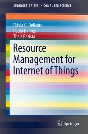 Resource Management for Internet of Things de Flávia C. Delicato