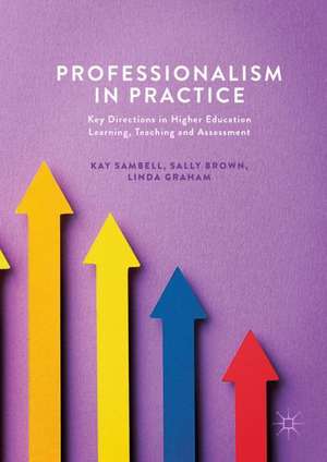 Professionalism in Practice: Key Directions in Higher Education Learning, Teaching and Assessment de Kay Sambell