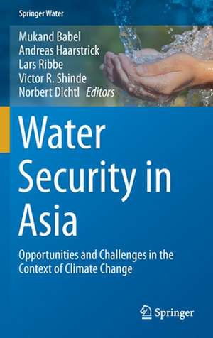 Water Security in Asia: Opportunities and Challenges in the Context of Climate Change de Mukand Babel