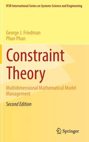 Constraint Theory: Multidimensional Mathematical Model Management de George J. Friedman