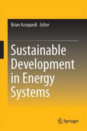 Sustainable Development in Energy Systems de Brian Azzopardi