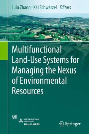 Multifunctional Land-Use Systems for Managing the Nexus of Environmental Resources de Lulu Zhang