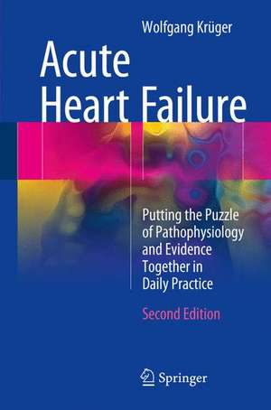 Acute Heart Failure: Putting the Puzzle of Pathophysiology and Evidence Together in Daily Practice de Wolfgang Krüger