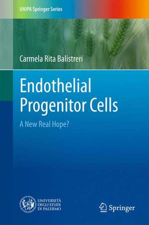 Endothelial Progenitor Cells: A New Real Hope? de Carmela Rita Balistreri