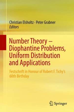 Number Theory – Diophantine Problems, Uniform Distribution and Applications: Festschrift in Honour of Robert F. Tichy’s 60th Birthday de Christian Elsholtz