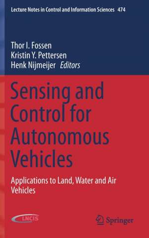 Sensing and Control for Autonomous Vehicles: Applications to Land, Water and Air Vehicles de Thor I. Fossen