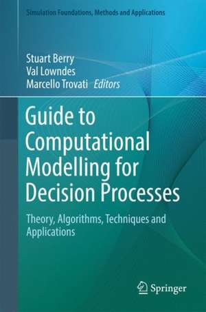 Guide to Computational Modelling for Decision Processes: Theory, Algorithms, Techniques and Applications de Stuart Berry