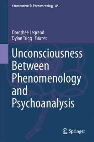 Unconsciousness Between Phenomenology and Psychoanalysis de Dorothée Legrand