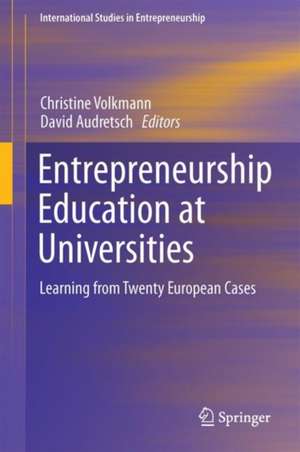 Entrepreneurship Education at Universities: Learning from Twenty European Cases de Christine K. Volkmann