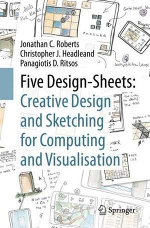 Five Design-Sheets: Creative Design and Sketching for Computing and Visualisation de Jonathan C. Roberts