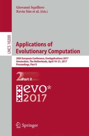 Applications of Evolutionary Computation: 20th European Conference, EvoApplications 2017, Amsterdam, The Netherlands, April 19-21, 2017, Proceedings, Part II de Giovanni Squillero