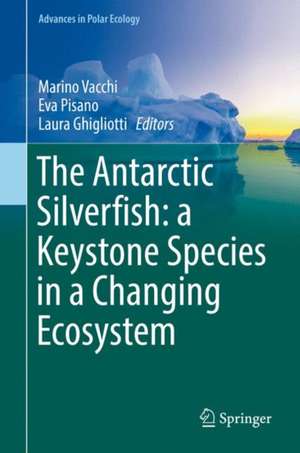 The Antarctic Silverfish: a Keystone Species in a Changing Ecosystem de Marino Vacchi