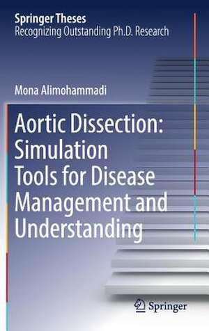 Aortic Dissection: Simulation Tools for Disease Management and Understanding de Mona Alimohammadi