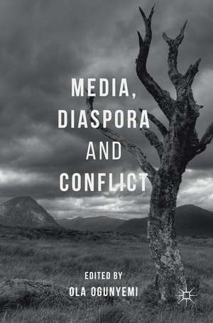 Media, Diaspora and Conflict de Ola Ogunyemi