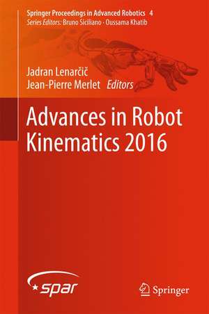 Advances in Robot Kinematics 2016 de Jadran Lenarčič