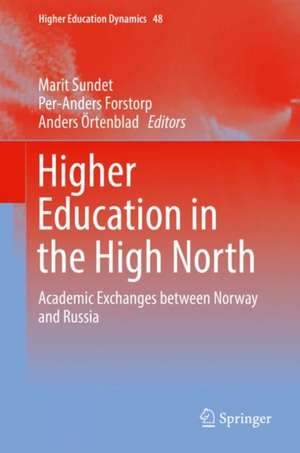 Higher Education in the High North: Academic Exchanges between Norway and Russia de Marit Sundet