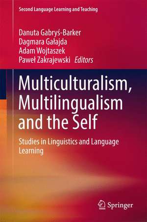 Multiculturalism, Multilingualism and the Self: Studies in Linguistics and Language Learning de Danuta Gabryś-Barker