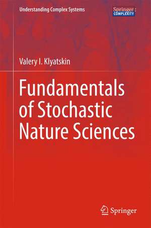 Fundamentals of Stochastic Nature Sciences de Valery I. Klyatskin