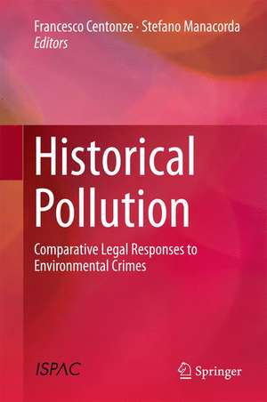 Historical Pollution: Comparative Legal Responses to Environmental Crimes de Francesco Centonze