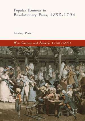 Popular Rumour in Revolutionary Paris, 1792-1794 de Lindsay Porter