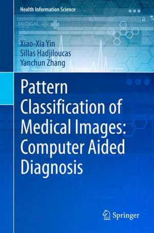 Pattern Classification of Medical Images: Computer Aided Diagnosis de Xiao-Xia Yin