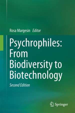 Psychrophiles: From Biodiversity to Biotechnology de Rosa Margesin