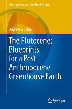 The Plutocene: Blueprints for a Post-Anthropocene Greenhouse Earth de Andrew Yoram Glikson