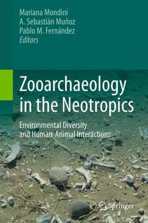 Zooarchaeology in the Neotropics: Environmental diversity and human-animal interactions de Mariana Mondini