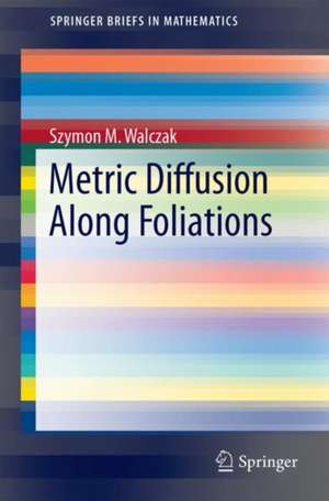 Metric Diffusion Along Foliations de Szymon M. Walczak