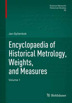 Encyclopaedia of Historical Metrology, Weights, and Measures: Volume 1 de Jan Gyllenbok