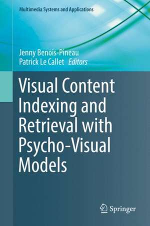 Visual Content Indexing and Retrieval with Psycho-Visual Models de Jenny Benois-Pineau