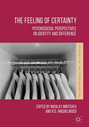 The Feeling of Certainty: Psychosocial Perspectives on Identity and Difference de Nikolay Mintchev