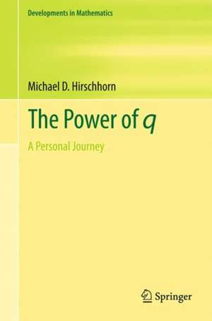 The Power of q: A Personal Journey de Michael D. Hirschhorn