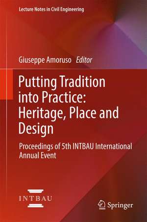 Putting Tradition into Practice: Heritage, Place and Design: Proceedings of 5th INTBAU International Annual Event de Giuseppe Amoruso