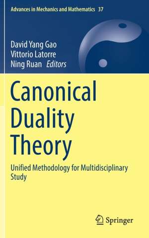 Canonical Duality Theory: Unified Methodology for Multidisciplinary Study de David Yang Gao