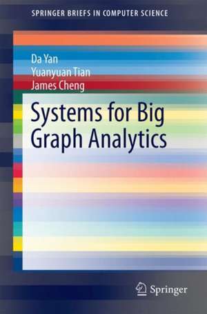 Systems for Big Graph Analytics de Da Yan