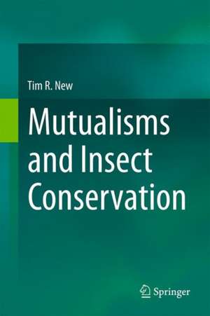 Mutualisms and Insect Conservation de Tim R. New