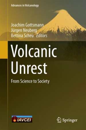 Volcanic Unrest: From Science to Society de Joachim Gottsmann