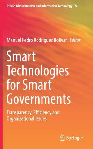 Smart Technologies for Smart Governments: Transparency, Efficiency and Organizational Issues de Manuel Pedro Rodríguez Bolívar