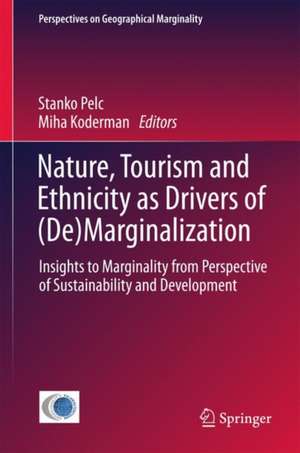 Nature, Tourism and Ethnicity as Drivers of (De)Marginalization: Insights to Marginality from Perspective of Sustainability and Development de Stanko Pelc